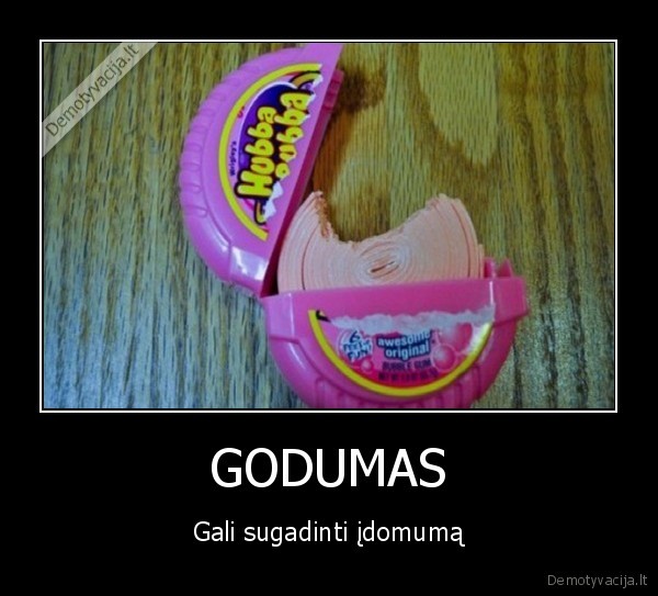 GODUMAS - Gali sugadinti įdomumą