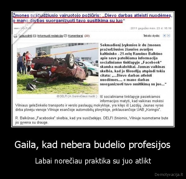 Gaila, kad nebera budelio profesijos - Labai norečiau praktika su juo atlikt