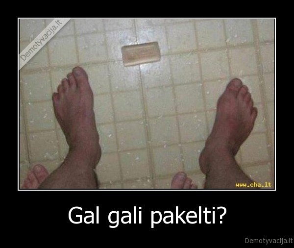 Gal gali pakelti? - 