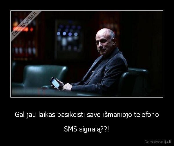 Gal jau laikas pasikeisti savo išmaniojo telefono - SMS signalą??!