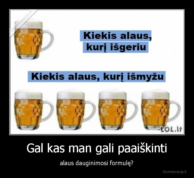 Gal kas man gali paaiškinti - alaus dauginimosi formulę?