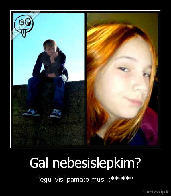 Gal nebesislepkim? - Tegul visi pamato mus  ;******