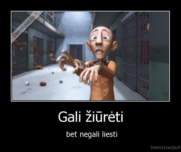 Gali žiūrėti -  bet negali liesti