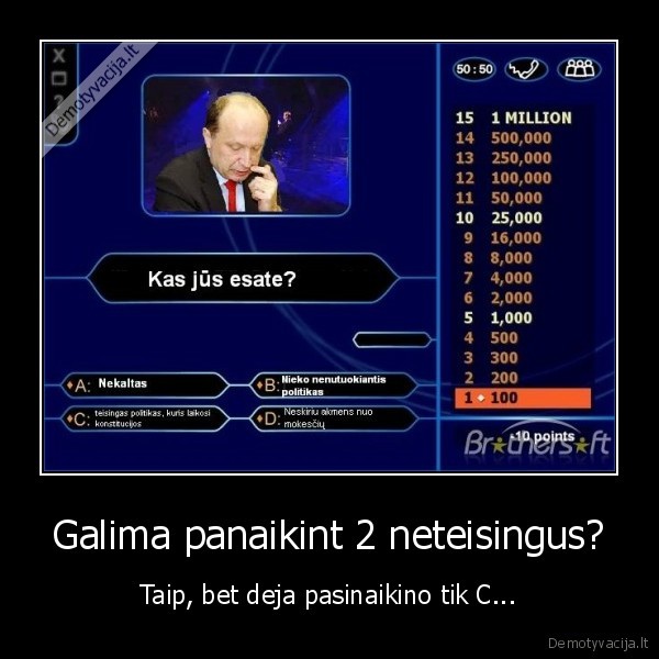 Galima panaikint 2 neteisingus? - Taip, bet deja pasinaikino tik C...