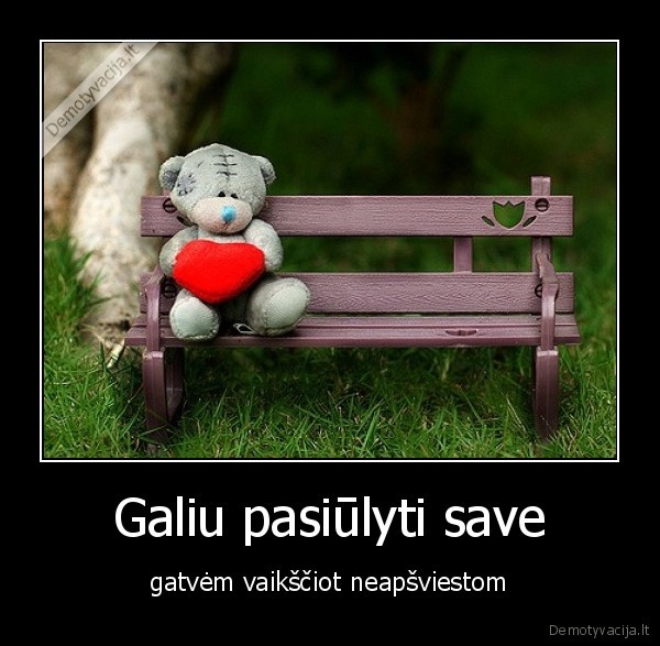 Galiu pasiūlyti save - gatvėm vaikščiot neapšviestom