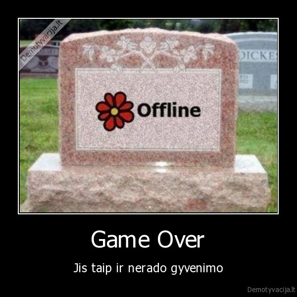 Game Over - Jis taip ir nerado gyvenimo