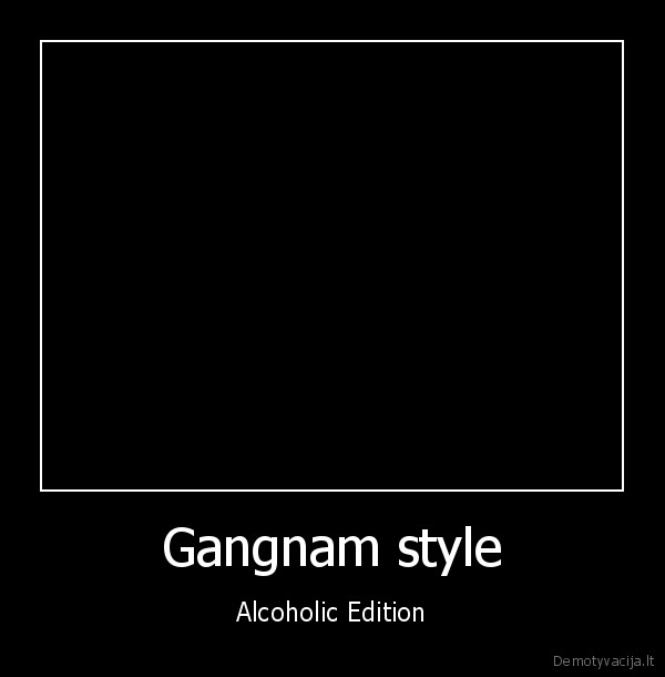 Gangnam style - Alcoholic Edition