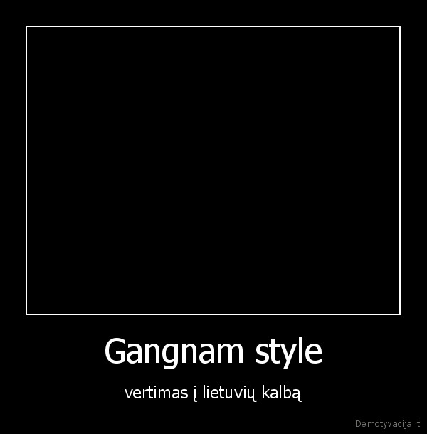 Gangnam style - vertimas į lietuvių kalbą