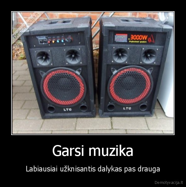 Garsi muzika - Labiausiai užknisantis dalykas pas drauga