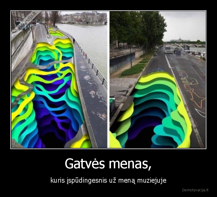 Gatvės menas, - kuris įspūdingesnis už meną muziejuje