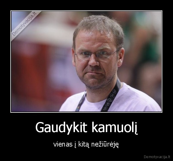 Gaudykit kamuolį - vienas į kitą nežiūrėję