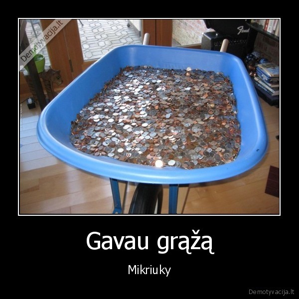 Gavau grąžą - Mikriuky