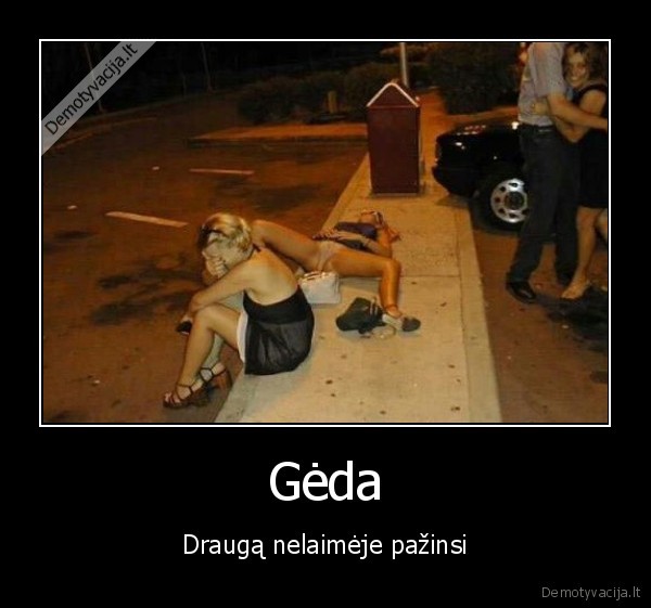 Gėda - Draugą nelaimėje pažinsi