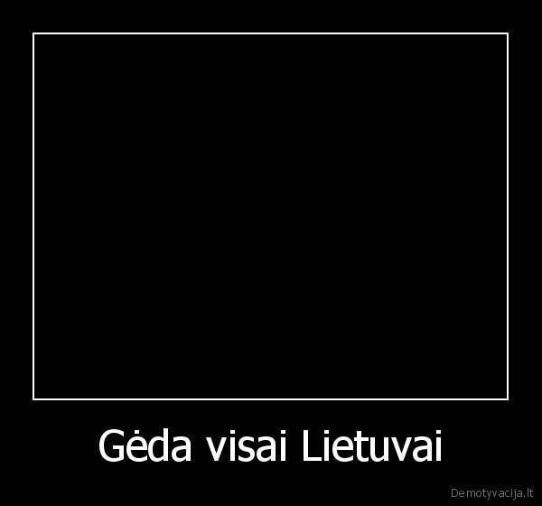 Gėda visai Lietuvai - 