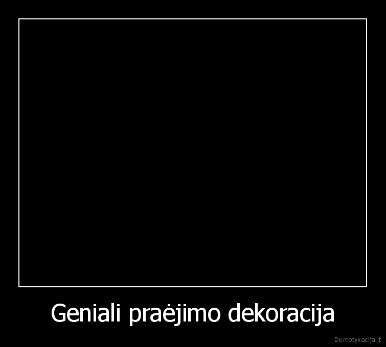 Geniali praėjimo dekoracija - 