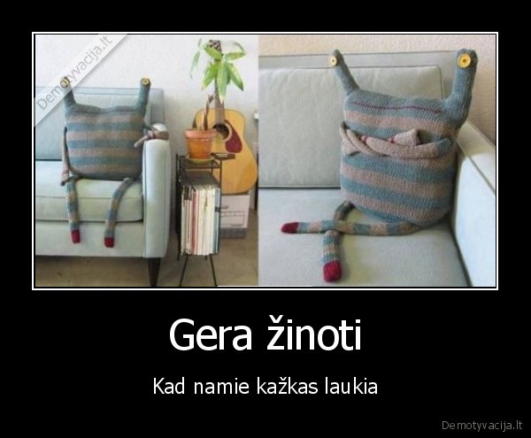 Gera žinoti - Kad namie kažkas laukia