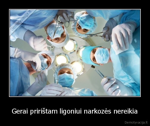 Gerai pririštam ligoniui narkozės nereikia - 