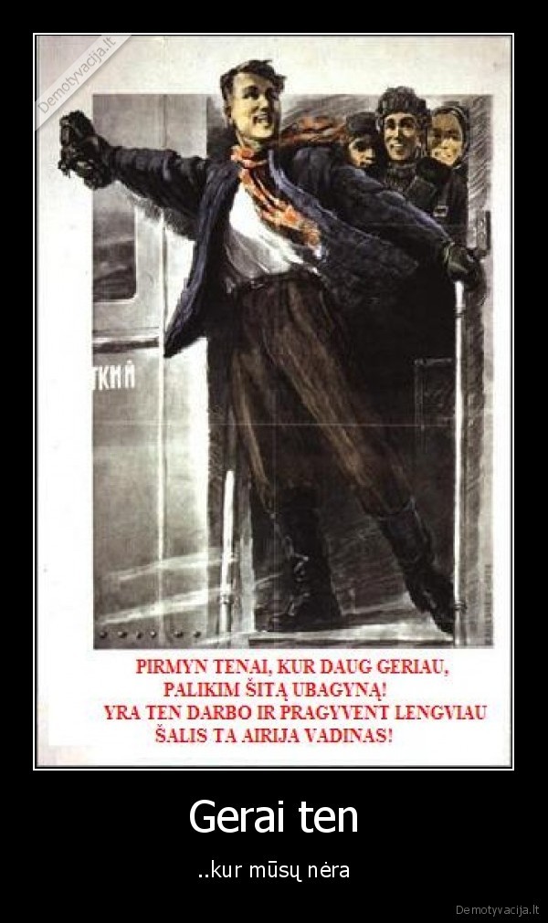 Gerai ten - ..kur mūsų nėra