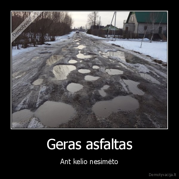 Geras asfaltas - Ant kelio nesimėto