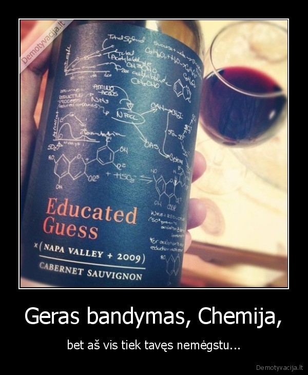 Geras bandymas, Chemija, - bet aš vis tiek tavęs nemėgstu...