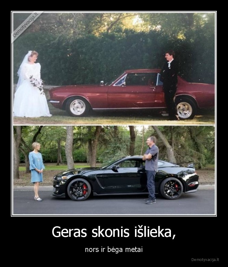 Geras skonis išlieka, - nors ir bėga metai