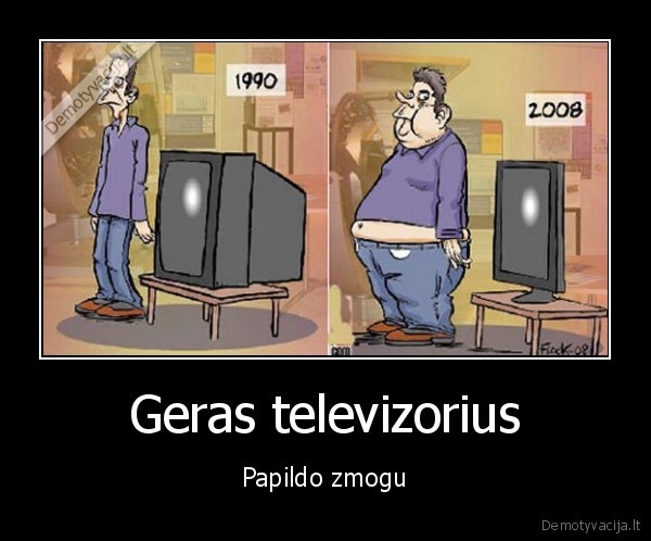 Geras televizorius - Papildo zmogu