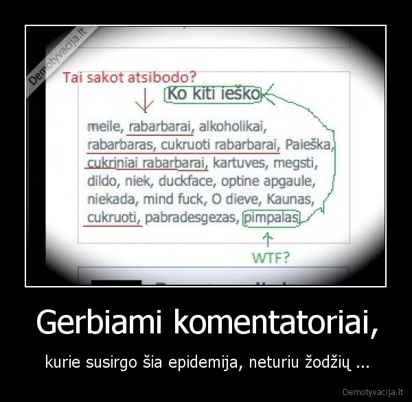 Gerbiami komentatoriai, - kurie susirgo šia epidemija, neturiu žodžių ...