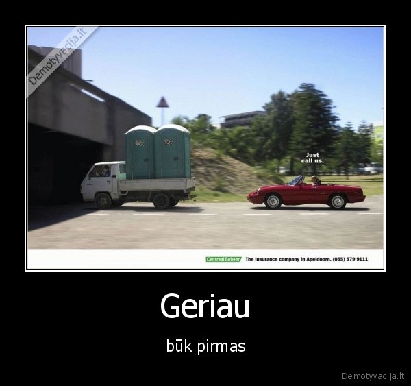 Geriau - būk pirmas