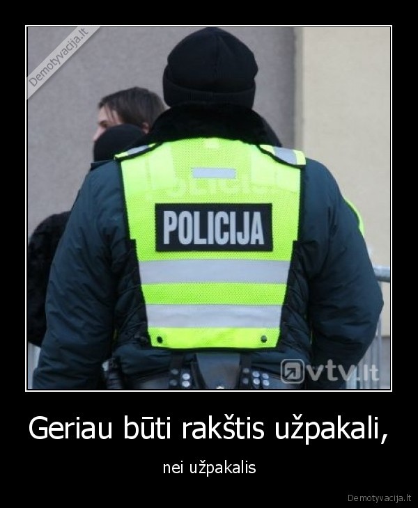 Geriau būti rakštis užpakali, - nei užpakalis