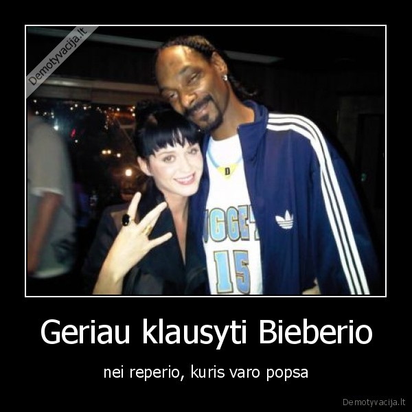 Geriau klausyti Bieberio - nei reperio, kuris varo popsa