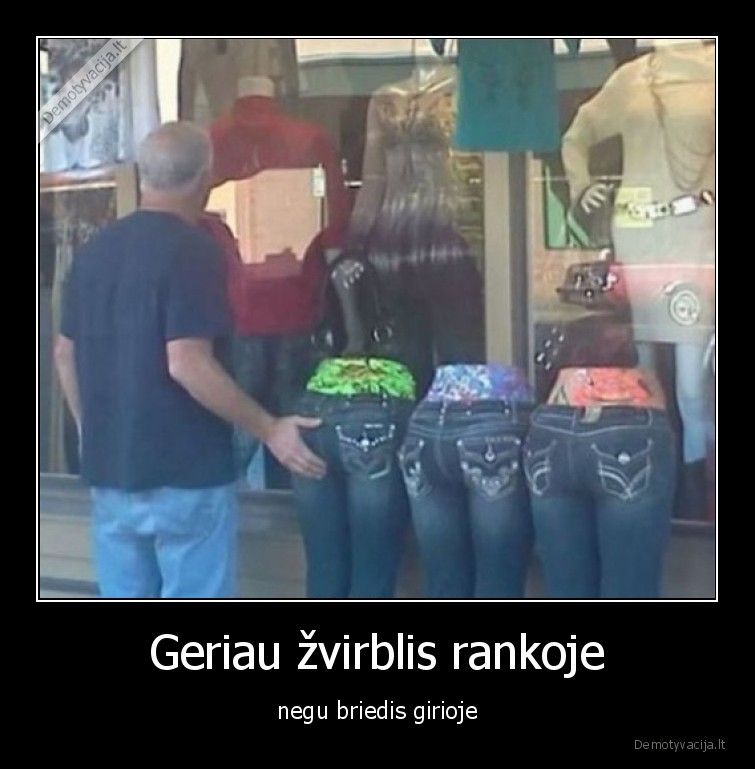 Geriau žvirblis rankoje - negu briedis girioje