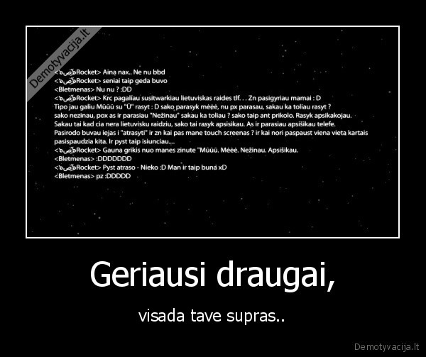 Geriausi draugai, - visada tave supras..