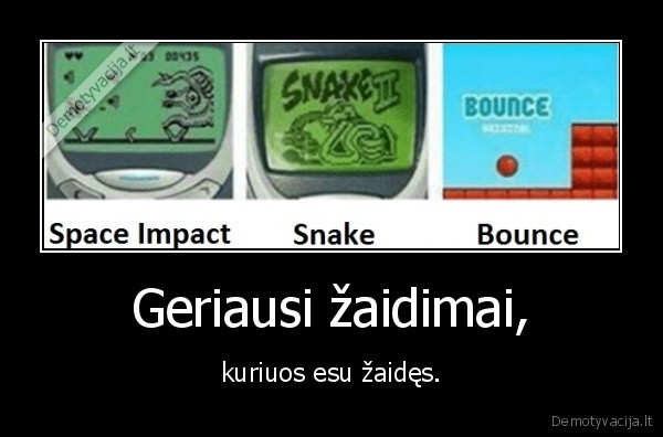 Geriausi žaidimai, - kuriuos esu žaidęs.