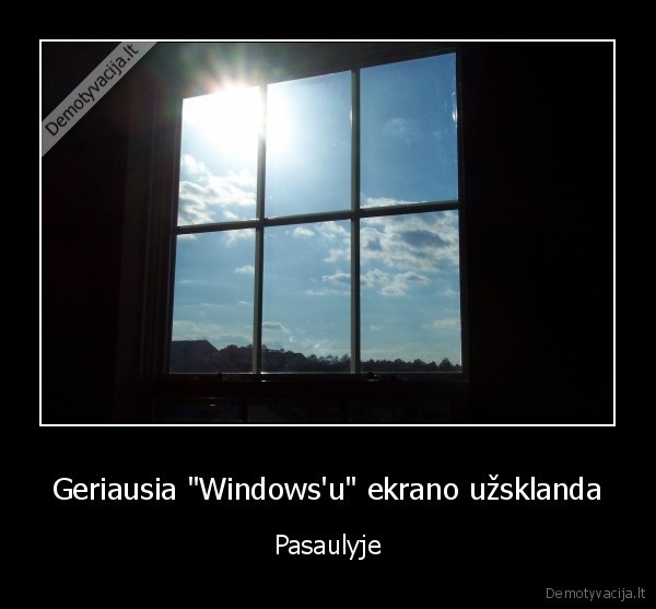 Geriausia "Windows'u" ekrano užsklanda - Pasaulyje