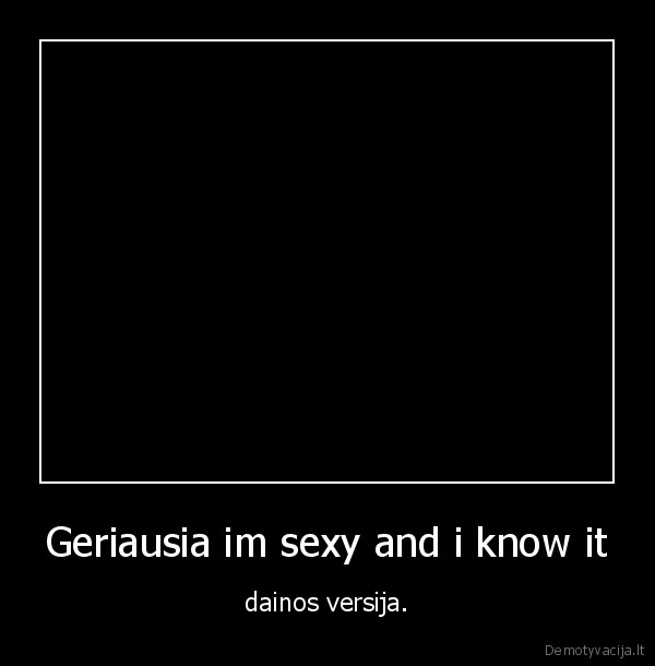 Geriausia im sexy and i know it - dainos versija.