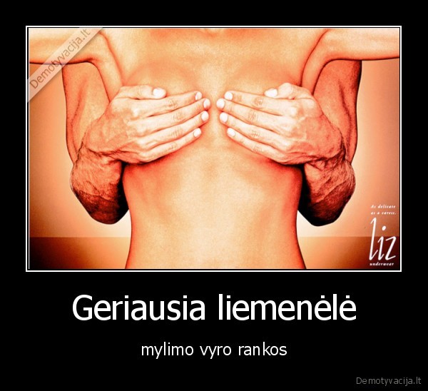 Geriausia liemenėlė - mylimo vyro rankos