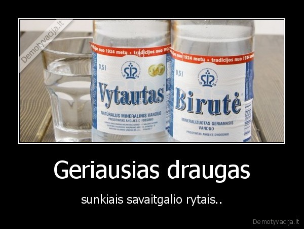 Geriausias draugas - sunkiais savaitgalio rytais..