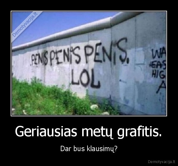 Geriausias metų grafitis. - Dar bus klausimų?