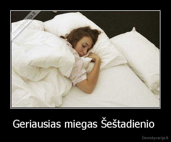 Geriausias miegas Šeštadienio  - 