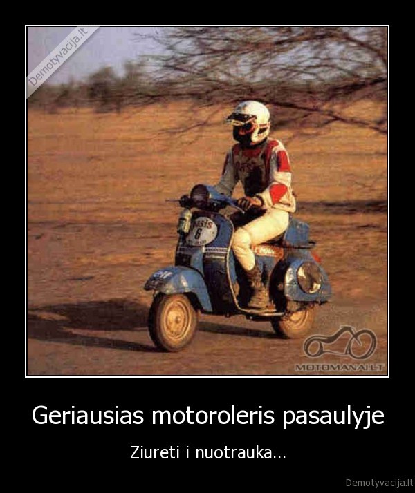 Geriausias motoroleris pasaulyje - Ziureti i nuotrauka...