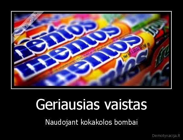 Geriausias vaistas - Naudojant kokakolos bombai