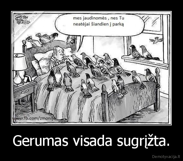 Gerumas visada sugrįžta. - 