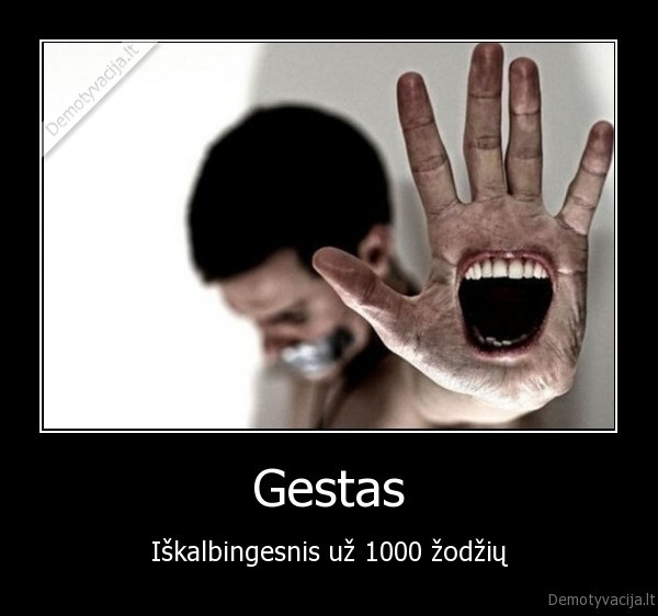 Gestas - Iškalbingesnis už 1000 žodžių