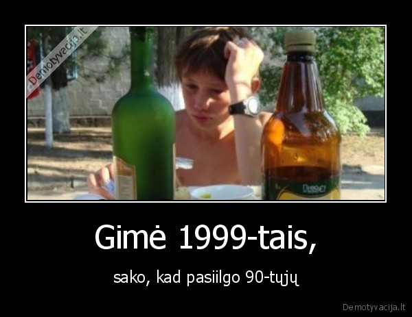 Gimė 1999-tais, - sako, kad pasiilgo 90-tųjų