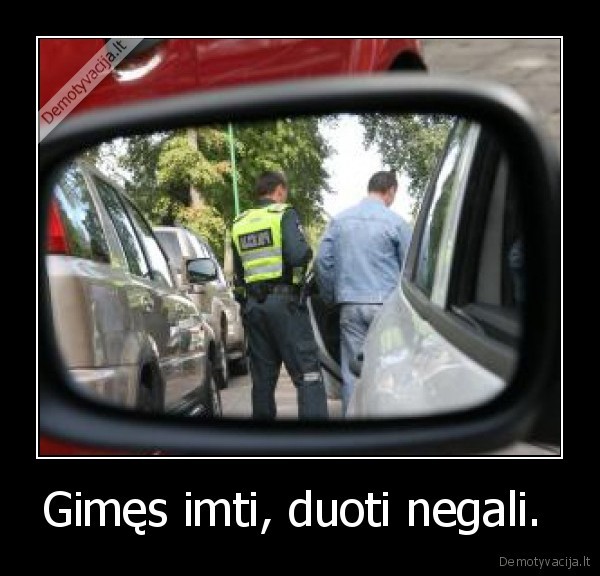 Gimęs imti, duoti negali.  - 
