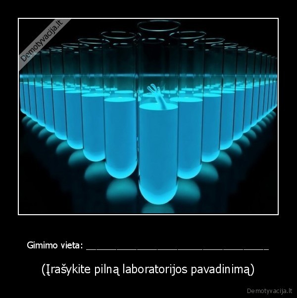 Gimimo vieta: ____________________________________ - (Įrašykite pilną laboratorijos pavadinimą)