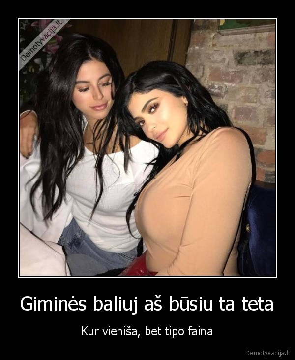 Giminės baliuj aš būsiu ta teta - Kur vieniša, bet tipo faina