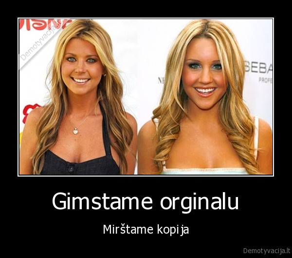 Gimstame orginalu - Mirštame kopija