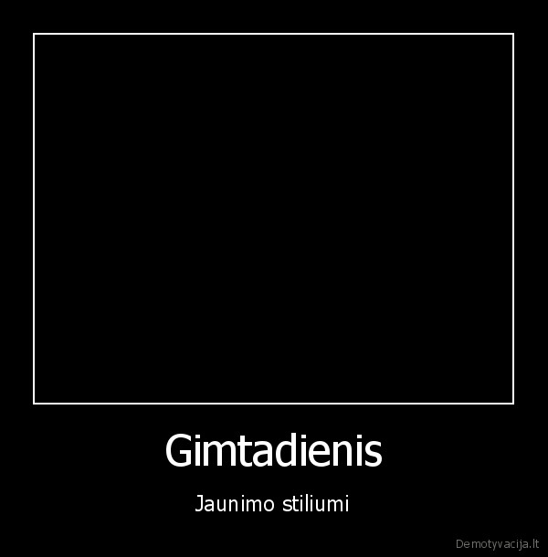 Gimtadienis - Jaunimo stiliumi