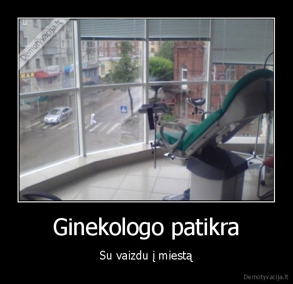 Ginekologo patikra - Su vaizdu į miestą